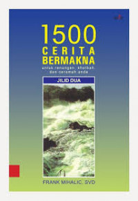 1500 Ceritera Bermakna: Untuk Renungan, Khotbah dan Ceramah Anda  Jilid 2