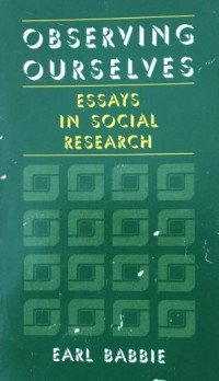 Observing Ourselves : Essays in Social Research