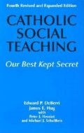 Catholic Sosial Teaching : Our Best Kept Secret