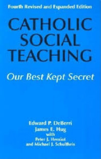 Catholic Sosial Teaching : Our Best Kept Secret