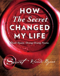 How The Secret Changed My Life = Kisah Nyata, Orang-orang Nyata