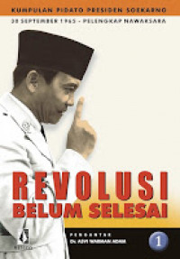 Revolusi Belum Selesai Jilid 1: Kumpulan Pidato Presiden Soekarno 30 September 1965 - Pelengkap Nawaksara