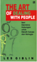 The Art of Dealing With People: Seni Membina Hubungan untuk Meraih Sukses dan Bahagia