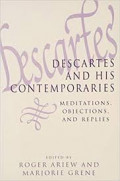 Descartes and His Contemporaries: Meditations, Objections, and Replies