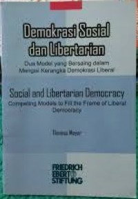 Demokrasi Sosial dan Libertarian: Dua Model Yang Bersaing Dalam Mengisi Kerangka Demokrasi Liberal