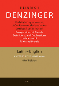 Enchiridion Symbolorum Definitionum et Declarationum De Rebus Fidei Et Morum, Compendium of Creeds, Definitions, and Declarations on Matters of Faith and Morals: Latin-English