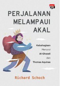 Perjalanan Melampaui Akal : Kebahagiaan Menurut Al-Ghazali dan Thomas Aquinas