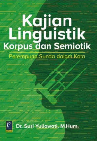 Kajian Linguistik Korpus dan Semiotik : Perempuan Sunda dalam Kata