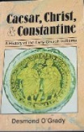 Caesar, Christ, and Constantine : A History of the Early Church in Roma