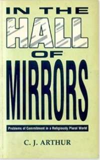 In the Hall of Mirrors : Problems of Commitment in a Religiously Plural World