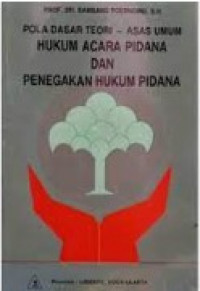 Pola Dasar Teori - Asas Umum Hukum Acara Pidana dan Penegakan Hukum Pidana