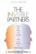 The Invisible Partners: How the Male and Female in Each of Us Affects Aour Relationship