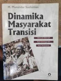 Dinamika Masyarakat Transisi: Mencari Alternatif Teori Sosiologi dan Arah Perobahan