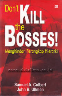 Don't Kill The Bosses! = Menghindari Perangkap Hierarki