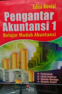 Pengatar Akuntansi 1 : Belajar Mudah Akuntansi