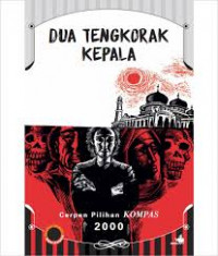 Dua Tengkorak Kepala: Cerpen Pilihan KOMPAS 2000