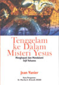 Tenggelam ke Dalam Misteri Yesus: Menghayati dan Mendalami Injil Yohanes