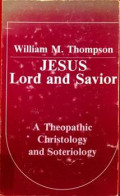 Jesus Lord And Savior: A Theopathic Christology and Soteriology