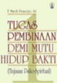 Tugas dan Pembinaan Demi Mutu Hidup Bakti 1: (Tinjauan Psiko-Spiritual)