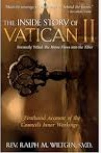 The Inside Story of Vatican II : A Firsthand Account of the Council's Inner Workings