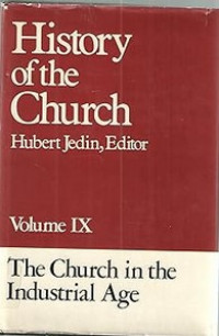 History of the Church VolumeI X : The Church in the Industrial Age