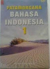 Fatamorgana Bahasa Indonesia Jilid 1