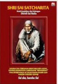 Shri Sai Satcharita : kisah keajaiban dan wejangan Shirdi Sai Baba