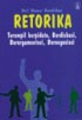 Retorika: Terampil Berpidato, Berdiskusi, Berargumentasi, Bernegosiasi