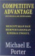 Competitive Advantage (Keunggulan Bersaing) : Menciptakan dan Mempertahankan Kinerja Unggul