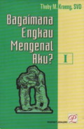 Bagaimana Engkau Mengenal Aku? I (Kumpulan Renungan)