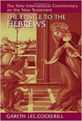 The Epistle To The Hebrews: The New International Commentary On The New Testament