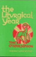 The Liturgical Year Volume Three : The Easter Season