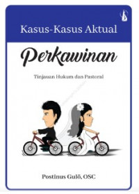 Kasus-kasus Aktual Perkawinan : Tinjauan Hukum dan Pastoral