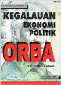 Kegalauan Ekonomi Politik ORBA