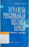 Dinamika Pengembangan Keluarga Katolik: Tinjauan Teologis-Pastoral