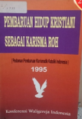 Pembaruan Hidup Kristiani Sebagai Karisma Roh: (Pedoman PEmbaruan Karismatik Katolik Indonesia) 1995