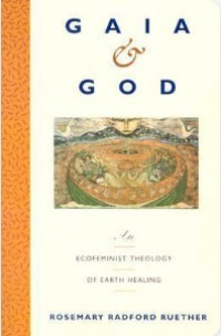 Gaia and God : An Ecofeminist Theology of Earth Healing