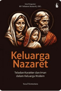 Keluarga Nazaret : Teladan Karakter dan Iman dalam Keluarga Modern