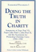 Doing the Truth in Charity : Statements of Pope Paul VI, Popes John Paul I, John Paul II and the Secretariat for Promoting Christian Unity 1964-1980