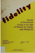 Fidelity: Issues of Emotional Living in an Age of Stress for Clergy and Religious. The Sixth Psychotheological Symposium