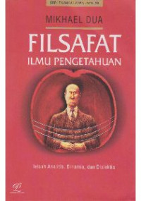 Image of Filsafat Ilmu Pengetahuan: Telaah Analitis, Dinamis dan Dialektis