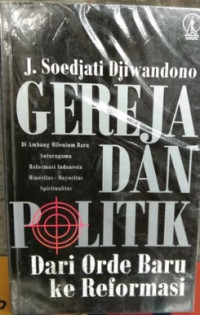 Gereja dan Politik: Dari Orde Baru ke Reformasi Di Ambang Milenium Baru Antaragama Reformasi Indonesia Minoritas - Mayoritas Spiritualitas