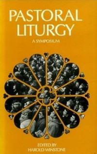 Pastoral Liturgy : A Symposium