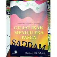 Geliat Irak Menuju Era Pasca Saddam: Laporan Dari Lapangan