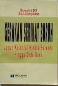 Gerakan Serikat Buruh: Jaman Kolonial Hindia Belanda Hingga Orde Baru