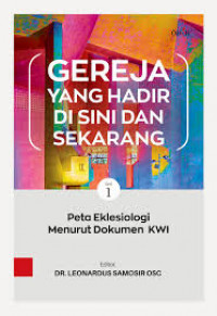 Gereja Yang Hadir Di Sini dan Sekarang 1: Peta Eklesiologi Menurut Dokumen KWI