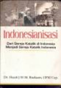 Indonesianisasi: Dari Gereja Katolik Di Indonesia Menjadi Gereja Katolik Indonesia