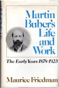 Martin Buber's Life and Work : The Early Years 1878 - 1923