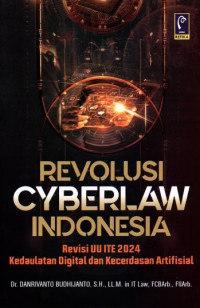 Revolusi Cyberlaw Indonesia : Revisi UU ITE 2024 Kedaulatan Digital dan Kecerdasan Artifisial