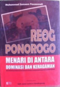 Reog Ponorogo : Menari Di Antara Dominasi dan Keragaman